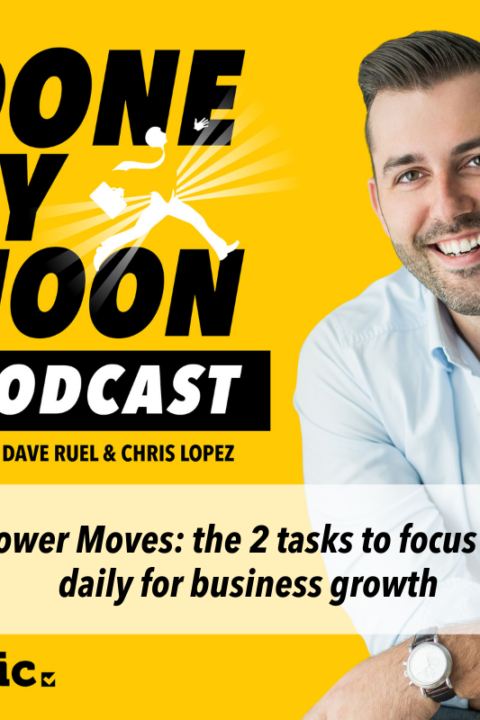 004: Power Moves: the 2 tasks to focus on daily for business growth