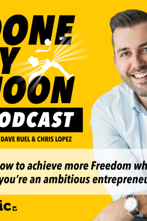 002: How to achieve more Freedom when you’re an ambitious entrepreneur