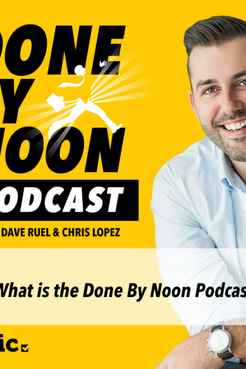001: What is the Done By Noon Podcast?