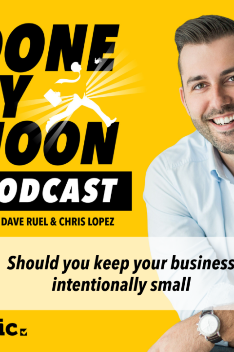 010: Should you keep your business intentionally small?