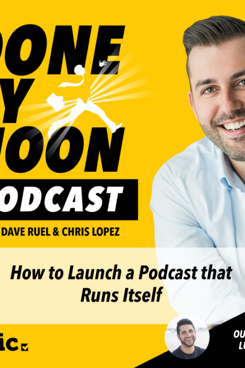 031: How to launch a podcast that runs itself with Luis Diaz